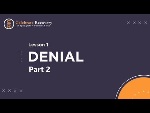 Celebrate Recovery Lesson 1 - Part 2 - Denial