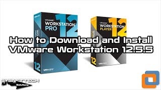 How to Download and Install VMware Workstation 12.5.5 | SYSNETTECH Solutions