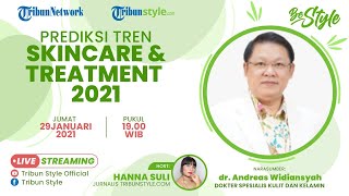 BE STYLE: Mengulas Tren Skincare & Treatment 2021 bersama dr Andreas Widiansyah