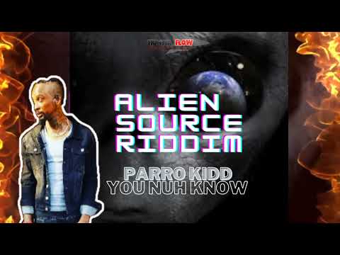 Parro Kidd  - You Nuh Know (1Linkz Diss) [explicit] Alien Source Riddim | 2023 Dancehall