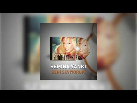 Semiha Yankı - Seni Seviyorum