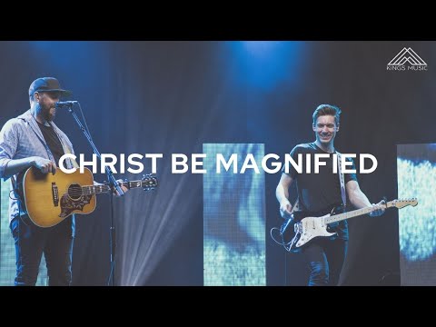 Christ Be Magnified