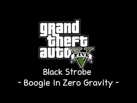 [GTA V Soundtrack] Black Strobe - Boogie In Zero Gravity [Radio Mirror Park]