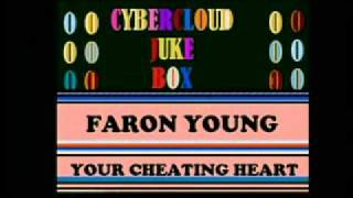 CYBERCLOUD  JUKE BOX ,,,,FARON YOUNG  ...YOUR CHEATING HEART