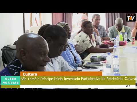 *STP inicia inventário participativo do Património Cultural  e Imaterial com apoio da UNESCO*