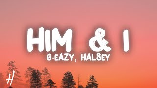 G-Eazy &amp; Halsey - Him &amp; I (Lyrics)