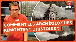 Comment les archéologues remontent l'histoire ? - C'est pas sorcier