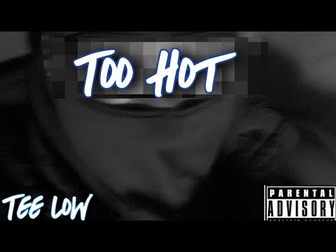 Tee Low - Too Hot (Official Audio)