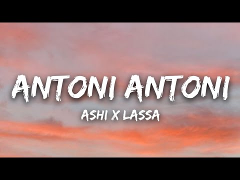 ASHI x LA$$A - Antoni Antoni (Lyrics)