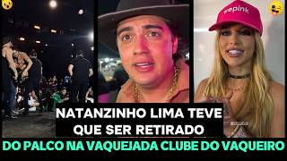 NATANZINHO LIMA TEVE QUE SER RETIRADO DO PALCO NA VAQUEJADA DO CLUBE DO VAQUEIRO