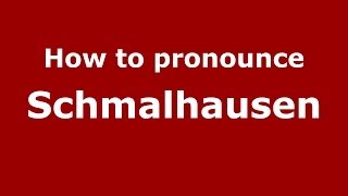 How to pronounce Schmalhausen
