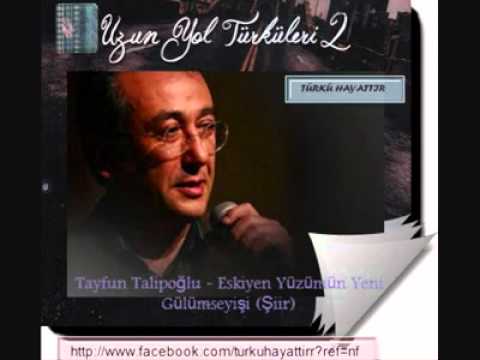 Tayfun Talipoğlu   Eskiyen Yüzümün Yeni Gülümseyişi Şiir