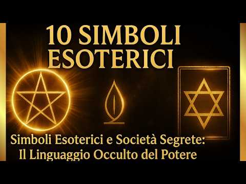 Esoterismo Occulto: Simboli Esoterici e Società Segrete – Il linguaggio nascosto del potere