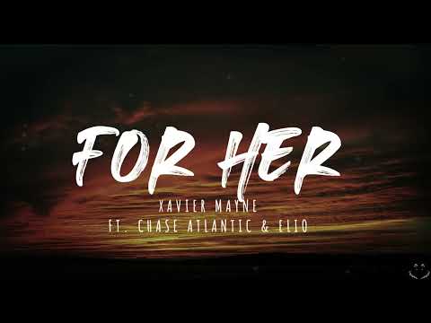 For Her - Xavier Mayne ft.Chase Atlantic & ELIO