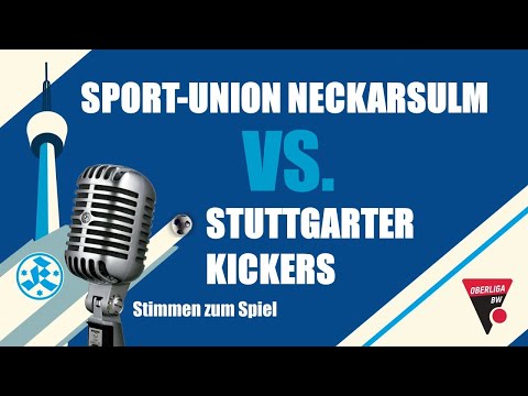 28. Spieltag Oberliga BW Sport-Union Neckarsulm - Stuttgarter Kickers Stimmen zum Spiel und Tore