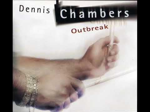 Dennis Chambers - Outbreak (Full Album) 2002