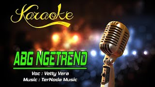 Download lagu Karaoke ABG NGETREND - Vetty Vera mp3