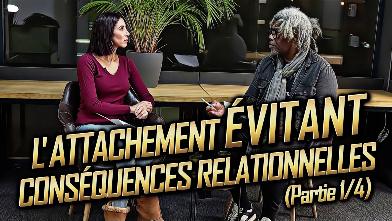 L'ATTACHEMENT ÉVITANT - CONSÉQUENCES RELATIONNELLES 1/4