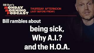 Being Sick, Why A.I.?, H.O.A. | Thursday Afternoon Monday Morning Podcast 3-12-26 | Bill Burr