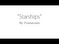 Starships - Pentatonix (Lyrics)