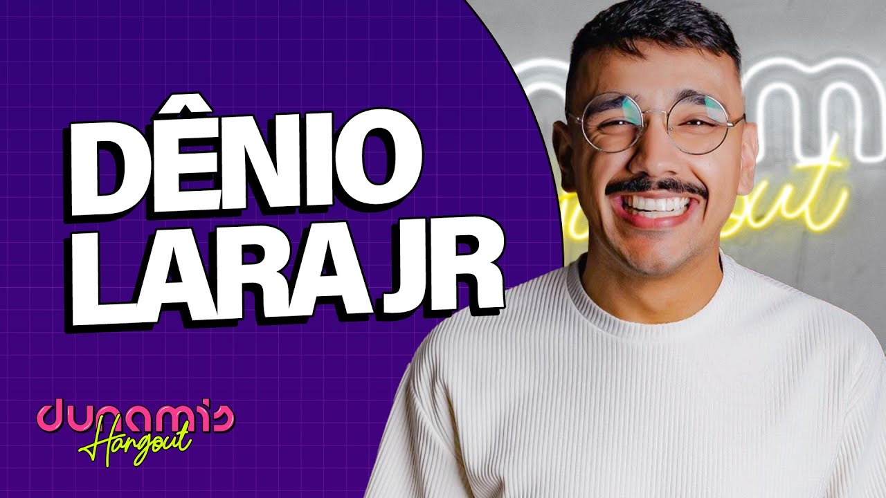Dênio Lara Jr | DUNAMIS HANGOUT Podcast - Ep. 26
