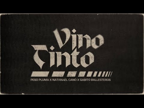 VINO TINTO - Peso Pluma, Natanael Cano, Gabito Ballesteros