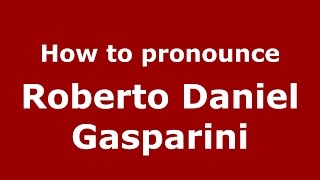 How to pronounce Roberto Daniel Gasparini