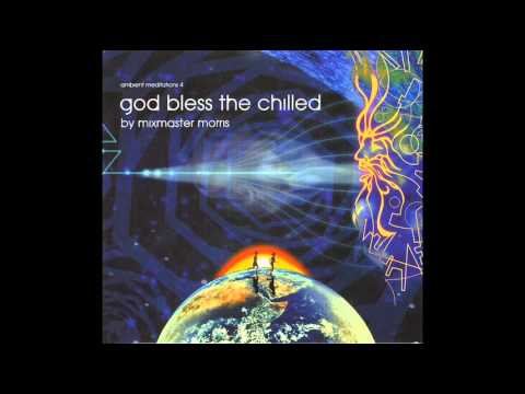 Ambient Meditations Vol 4 : God Bless The Chilled : DJ Mix -- Mixmaster Morris