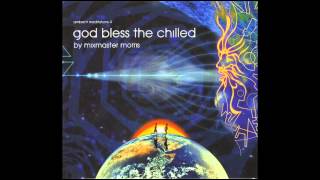 Ambient Meditations Vol 4 : God Bless The Chilled : DJ Mix -- Mixmaster Morris