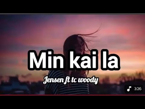 Jensen ft tc woody - min kai la (lyrics)