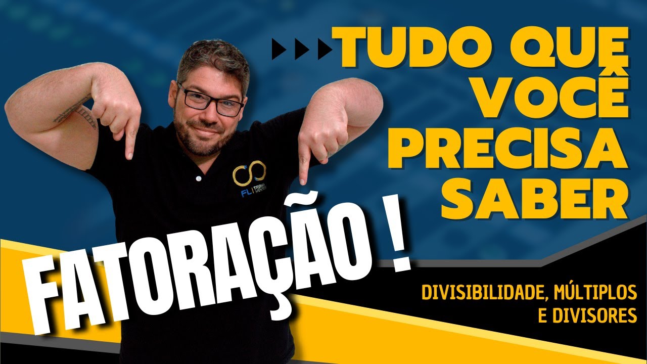 FATORAÇÃO! Tudo que você precisa saber para gabaritar em concurso.