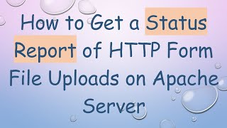 Download the video "How to Get a Status Report of HTTP Form File Uploads on Apache Server"