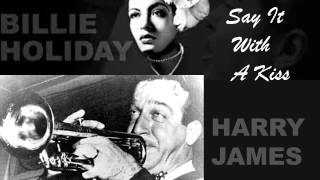 Billie Holiday & Harry James (Teddy Wilson Orchestra) - Say It With A Kiss