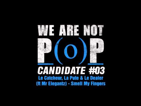 Le Catcheur, La Pute & Le Dealer - Smell My Fingers [We Are Not P(o)P 03]