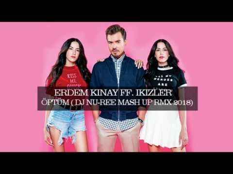 Erdem Kinay ft. Ikizler - Öptum (DJ NU-REE Mashup Rmx 2018)
