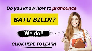 How to pronounce Batu Bilin