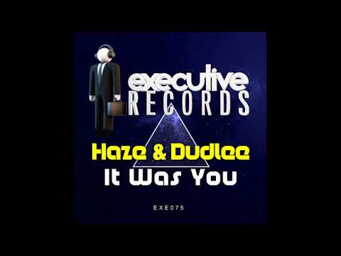 Haze, Dudlee - It Was You (Original Mix) [Executive Records]