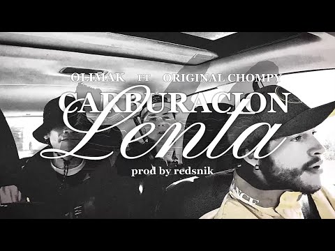 OLIMAK - CARBURACION LENTA ft  @originalChompy (VIDEO OFICIAL)prod by REDSNIK