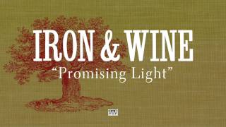 Iron &amp; Wine - Promising Light