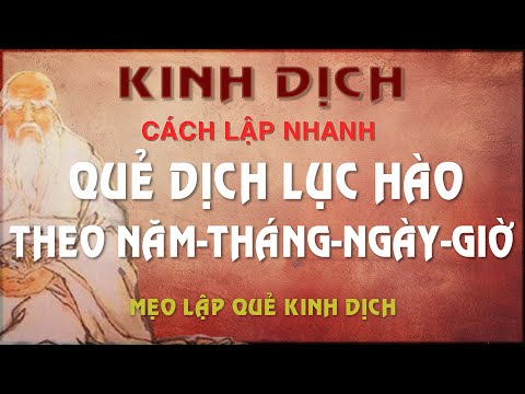 Lập Quẻ Dịch Lục Hào Theo Năm Tháng Ngày Giờ (Cách Nhanh)