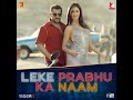 Leke Prabhu Ka Naam Feat Arijit Singh Nikhita Gandhi Tiger 3