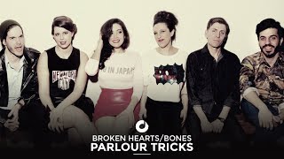 Parlour Tricks - Broken Hearts/Bones