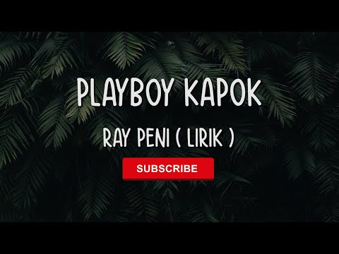 PLAYBOY KAPOK RAY PENI (LIRIK) LAGU RAY PENI