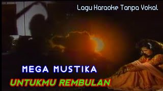 Download lagu KARAOKE - UNTUKMU REMBULAN - MEGA MUSTIKA _ [TANPA VOKAL] _ AUDIO HQ _ @idinsrohidin5532 mp3
