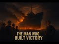 The Man Who Built Victory: How Henry Kaiser Changed World War II Forever