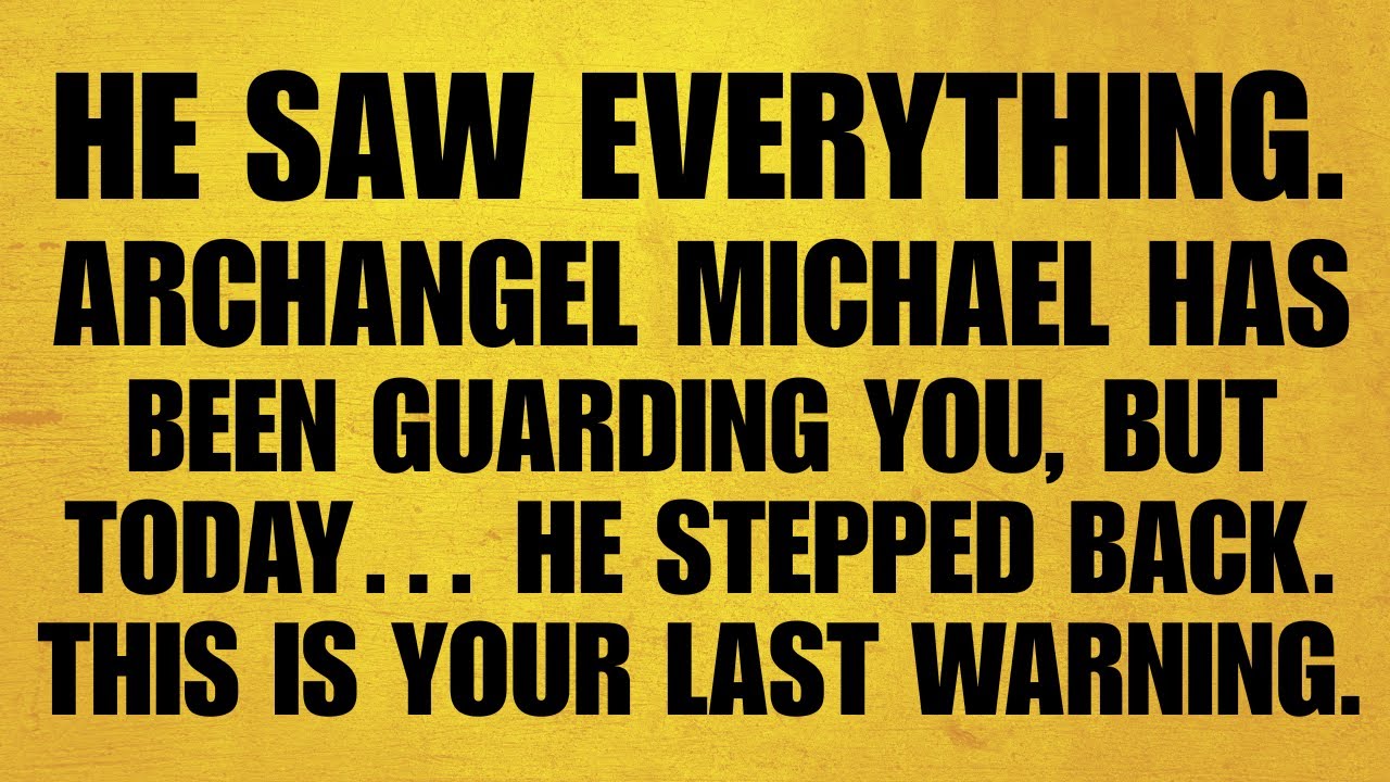 🔴HE SAW EVERYTHING. ARCHANGEL MICHAEL HAS BEEN GUARDING YOU, BUT TODAY… HE STEPPED BACK. WARNING...