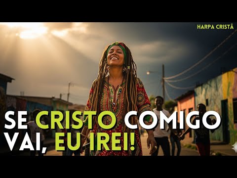 SE CRISTO COMIGO VAI (Reggae Gospel) - Harpa Cristã Hino 515