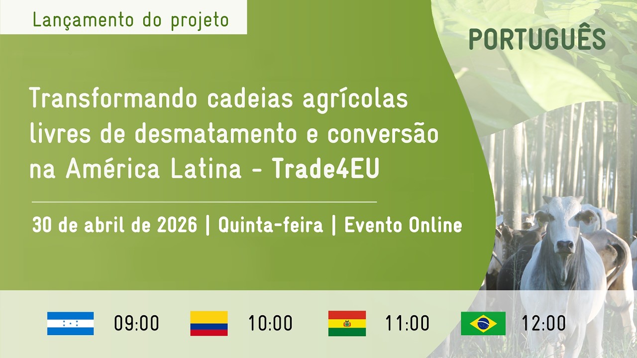 Transformando cadeias agrícolas livres de desmatamento e conversão na América Latina - Trade4EU