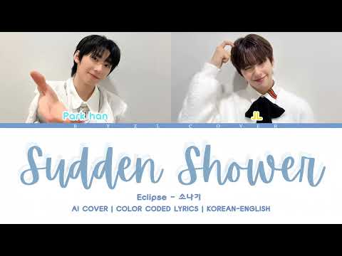 AI COVER| HOW WOULD AHOF PARK HAN AND JL SING 'SUDDEN SHOWER' BY ECLIPSE| COLOR CODED LYRICS|KO-ENG