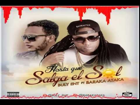 Buly Ent Ft Baraka Ataka - Hasta Que Salga El Sol (Body Language Remix)